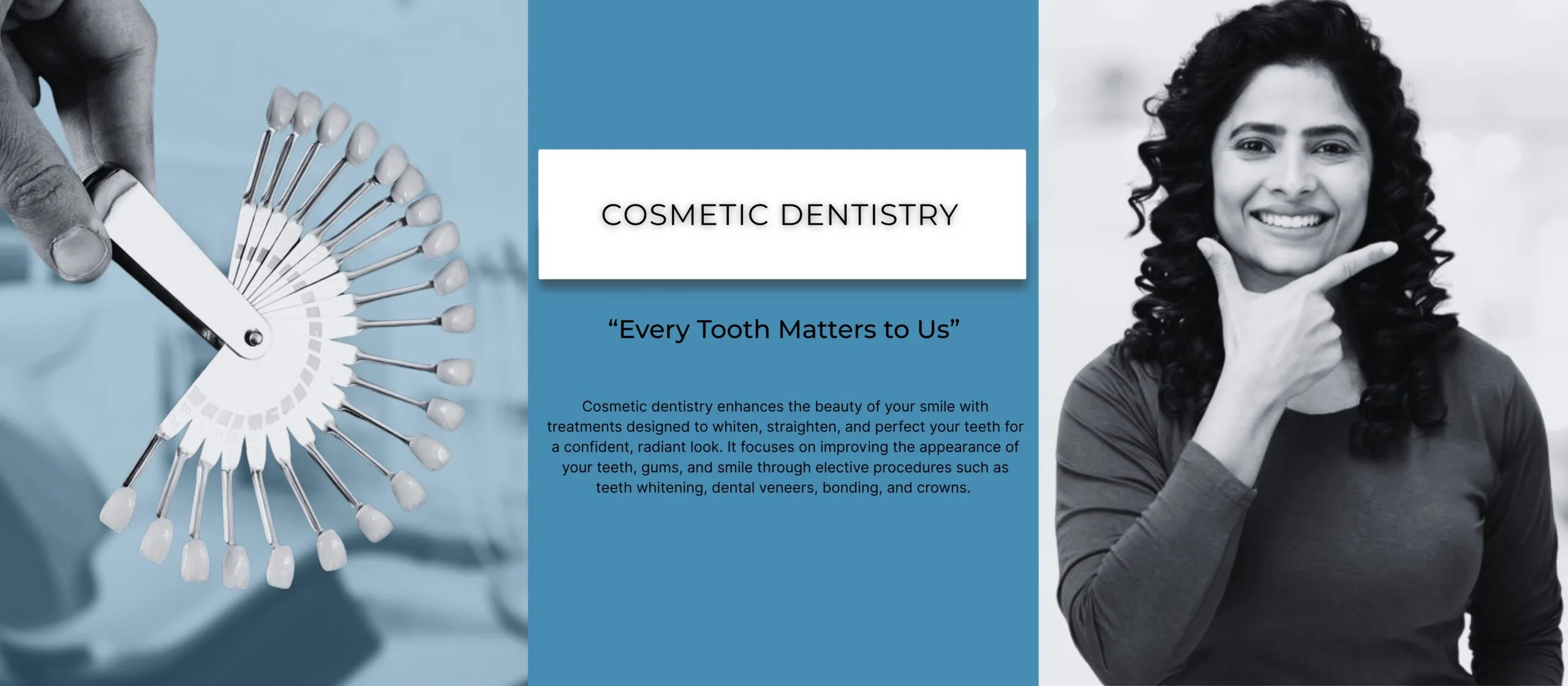 Cosmetic Dentistry -  Every Tooth Matters to Us