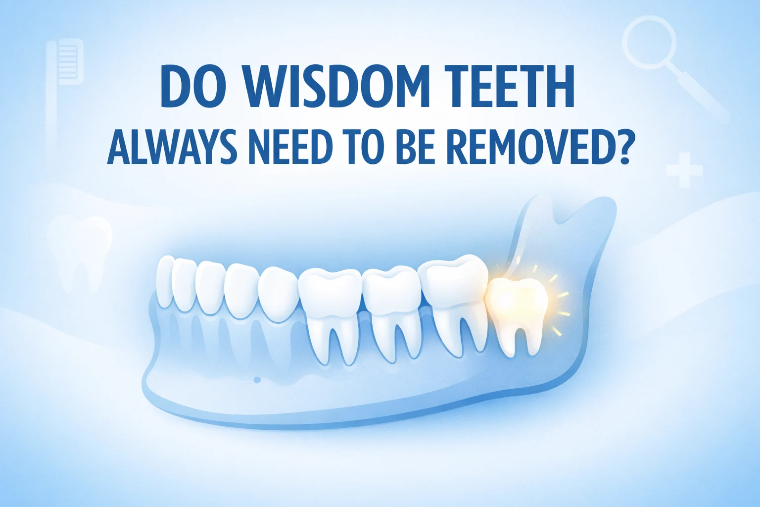 do wisdom teeth always need to be removed